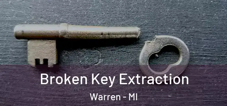  Broken Key Extraction Warren - MI