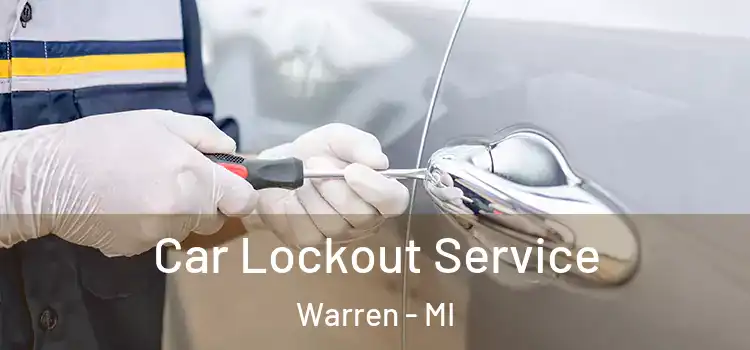 Car Lockout Service Warren - MI