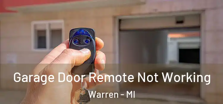  Garage Door Remote Not Working Warren - MI
