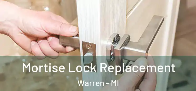Mortise Lock Replacement Warren - MI